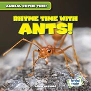 Rhyme Time With Ants! : Animal Rhyme Time! cover image