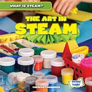 The Art in STEAM : What Is STEAM? cover image