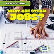 What Are STEAM Jobs? : What Is STEAM? cover image