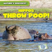 Hippos throw poop!. Nature's grossest cover image
