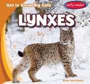 Lynxes : Get to Know Big Cats cover image