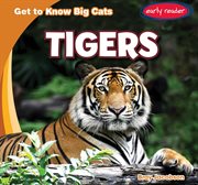 Tigers : Get to Know Big Cats cover image