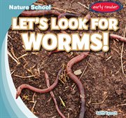 Let's Look for Worms! : Nature School cover image