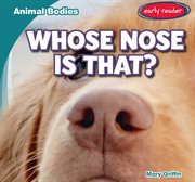 Whose Nose Is That? : Animal Bodies cover image