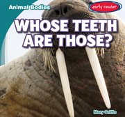 Whose Teeth Are Those? : Animal Bodies cover image