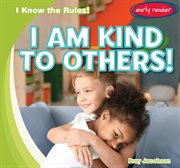 I Am Kind to Others! : I Know the Rules! cover image