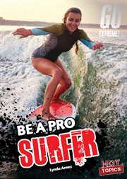 Be a Pro Surfer : Go Extreme! cover image