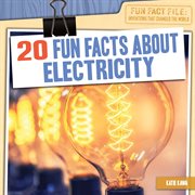 20 fun facts about electricity. Fun Fact File: Inventions That Changed the World cover image