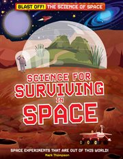 Science for Surviving in Space : Blast Off!: The Science of Space cover image