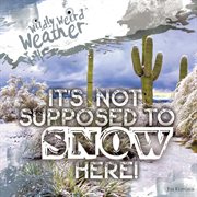 It's Not Supposed to Snow Here! : Wildly Weird Weather cover image
