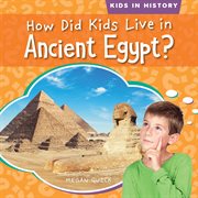 How Did Kids Live in Ancient Egypt? : Kids in History cover image