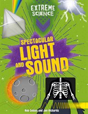 Spectacular Light and Sound : Extreme Science cover image
