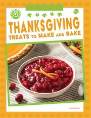 Thanksgiving Treats to Make and Bake : Make and Bake Holiday Treats cover image