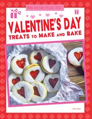 Valentine's Day Treats to Make and Bake : Make and Bake Holiday Treats cover image