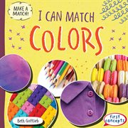 I Can Match Colors : Make a Match! cover image