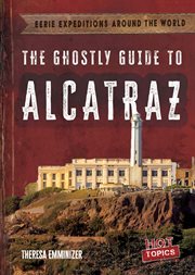 The Ghostly Guide to Alcatraz : Eerie Expeditions Around the World cover image