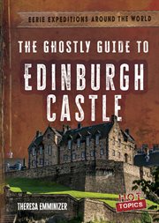 The Ghostly Guide to Edinburgh Castle : Eerie Expeditions Around the World cover image