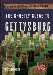 The Ghostly Guide to Gettysburg : Eerie Expeditions Around the World cover image