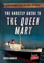 The Ghostly Guide to the Queen Mary : Eerie Expeditions Around the World cover image