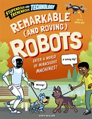 Remarkable (and Roving) Robots : Stupendous and Tremendous Technology cover image