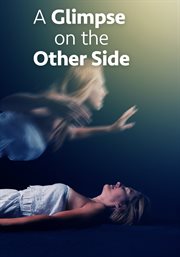 A glimpse on the other side: near death experiences