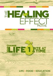 The healing effect change your life 1 bite at a time cover image