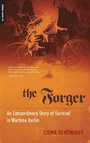 The Forger : An Extraordinary Story of Survival in Wartime Berlin cover image