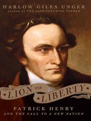 Lion of Liberty : Patrick Henry and the Call to a New Nation cover image