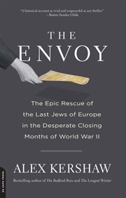 The Envoy : The Epic Rescue of the Last Jews of Europe in the Desperate Closing Months of World War II cover image