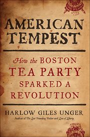 American Tempest : How the Boston Tea Party Sparked a Revolution cover image