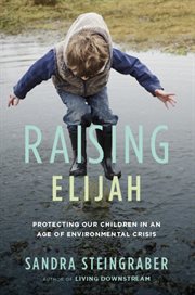 Raising Elijah : Protecting Our Children in an Age of Environmental Crisis cover image