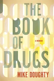 The Book of Drugs : A Memoir cover image