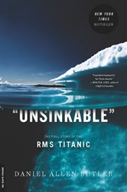 Unsinkable : The Full Story of the RMS Titanic cover image