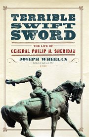 Terrible Swift Sword : The Life of General Philip H. Sheridan cover image
