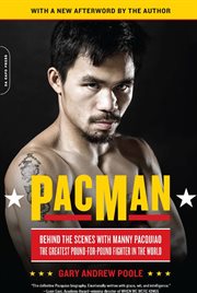 PacMan : Behind the Scenes with Manny Pacquiao--the Greatest Pound-for-Pound Fighter in the World cover image