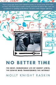 No Better Time : The Brief, Remarkable Life of Danny Lewin, the Genius Who Transformed the Internet cover image