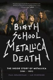 Birth School Metallica Death, Volume 1 : The Biography cover image