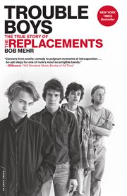 Trouble Boys : The True Story of the Replacements cover image