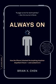Always On : How the iPhone Unlocked the Anything-Anytime-Anywhere Future - and Locked Us In cover image
