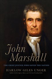 John Marshall : The Chief Justice Who Saved the Nation cover image