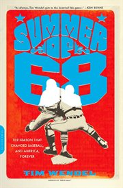 Summer of '68 : The Season That Changed Baseball - and America - Forever cover image
