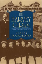 The Harvey Girls : Women Who Opened the West cover image