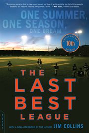 The Last Best League : One Summer, One Season, One Dream cover image