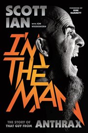 I'm the man : the story of that guy from Anthrax cover image