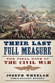 Their Last Full Measure : The Final Days of the Civil War cover image