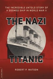 The Nazi Titanic : The Incredible Untold Story of a Doomed Ship in World War II cover image