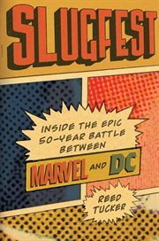 Slugfest : inside the epic fifty-year battle between Marvel and DC cover image