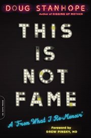 This Is Not Fame : A "From What I Re-Memoir" cover image