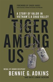 A Tiger among Us : A Story of Valor in Vietnam's A Shau Valley cover image