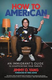 How to American : An Immigrant's Guide to Disappointing Your Parents cover image